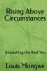 Rising Above Circumstances: Unleashing the Real You