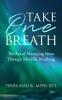 Take One Breath: The Art of Managing Stress Through Mindful Breathing: 1