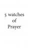 5 Watches of Prayer