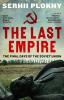 THE LAST EMPIRE - THE FINAL DAYS OF THE SOVIET UNION