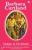 Danger in the Desert: 110 (The Barbara Cartland Pink Collection)