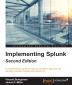 Implementing Splunk - Second Edition