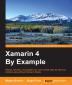 Xamarin 4 By Example