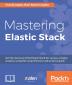 Mastering Elastic Stack