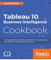 Tableau 10 Business Intelligence Cookbook