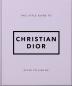 THE LITTLE GUIDE TO CHRISTIAN DIOR