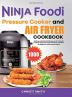 Ninja Foodi Pressure Cooker and Air Fryer Cookbook: Holidays and Daily Diet Recipes to Air Fry Broil Pressure Cook Slow Cook Dehydrate and More（for Beginners and Advanced Users）