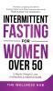 Intermittent Fasting For Women Over 50: Promote Longevity& Extreme Energy Detox Your Body Improve Hormonal Health& Reset Your Metabolism+ 5 Rapid Weight Loss Hypnosis& Meditations