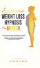 Extreme Weight Loss Hypnosis For Women: Affirmations & Guided Meditations For Rapid Fat Burn Mindfulness & Healthy Eating Habits + Overcoming Food Addiction (Hypnotic Gastric Band)