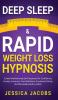 Deep Sleep & Rapid Weight Loss Hypnosis: Guided Meditations & Self-Hypnosis For Confidence Anxiety Insomnia Food Addiction Emotional Eating Mindfulness & Healthy Habits