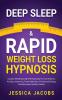 Deep Sleep & Rapid Weight Loss Hypnosis: Guided Meditations & Self-Hypnosis For Confidence Anxiety Insomnia Food Addiction Emotional Eating Mindfulness & Healthy Habits