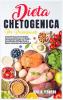 Dieta Chetogenica Per Principianti: Come Promuovere la Salute Generale del Corpo con Facili e Sane Ricette di Dieta Cheto a Basso Contenuto di Carboidrati