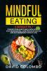 Mindful Eating: Change your Habits and Learn How to Stop Binge Eating Cure Procrastination and Get Permanent Weight Loss (2 Books in 1)