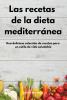 Las recetas de la dieta mediterranea: Una deliciosa colección de recetas para un estilo de vida saludable. Mediterranean Diet (Spanish Edition)