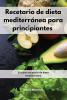 Recetario de dieta mediterranea para principiantes: El nuevo recetario de dieta mediterránea. Mediterranean Diet (Spanish Edition)