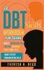 The Dbt Skills Workbook for Teens: How to Understand Your Emotions to Manage Anxiety and Stress Learn Effective Communication Skills