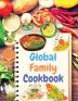 Global Family Cookbook: Internationally-Inspired Recipes Your Friends and Family Will Love!