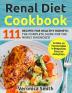 Renal Diet Cookbook: 111 Recipes for Healthy Kidneys: The Complete Guide for the Newly Diagnosed: Low Sodium Low Potassium Cookbook for Managing Kidney Diseases and Avoiding Dialysis