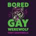Bored Gay Werewolf