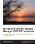 Microsoft Forefront Identity Manager 2010 R2 Handbook