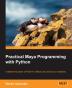 Practical Maya Programming with Python