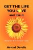 Get the Life You Love and Live it: A Simple Powerful Guide to Creating and Living the Life You Have Dreamed of