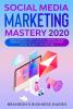 Social Media Marketing 2020: How You Can Rapidly Grow Your Youtube And Instagram Build Your Brand Find Your Loyal Tribe Of Customers And Stand Out On Social Media In Your Niche