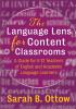 The Language Lens for Content Classrooms: A Guide for K-12 Educators of Academic and English Language Learners