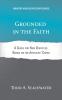 Grounded in the Faith: A Guide for New Disciples Based on the Apostles' Creed (Ministry and Discipleship Guides)