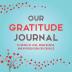 Our Gratitude Journal: 52 Weeks of Love Mindfulness and Appreciation for Couples