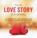 Our Love Story Journal: 138 Questions and Prompts for Couples to Complete Together