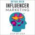 Influencer Marketing Step-By-Step: Learn How To Find The Right Social Media Influencer For Your Niche And Grow Your Business