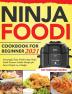 Ninja Foodi Cookbook for Beginner 2021: Amazingly Tasty Tendercrispy Ninja Foodi Pressure Cooker Recipes for Smart People on a Budget