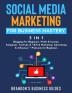 Social Media Marketing for Business Mastery (3 in 1): Blogging For Beginners Profit& Income Instagram YouTube& TikTok Marketing Advertising& Influencer+ Podcasts for Beginners