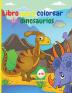 Libro para colorear de dinosaurios: Libro para colorear de fantásticos dinosaurios para niños y niñas Increíbles animales prehistóricos jurásicos Mi primer libro para colorear de dinosaurios