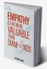 EMPATHY IS FAR MORE VALUABLE THAN DIAMONDS