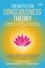 The Battle for Consciousness Theory