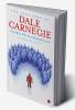 The Very Best Of Dale Carnegie: The Man Who Transformed Lives