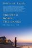 Tripping Down The Ganga : A Son’s Exploration of Faith