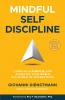 Mindful Self-Discipline: Living with Purpose and Achieving Your Goals in a World of Distractions (English)