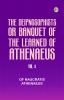 The Deipnosophists; or Banquet of the Learned of Athenaeus Vol. 3