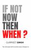 If Not Now Then When