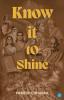 KNOW IT TO SHINE