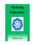 Mastering Kubernetes