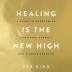 Healing Is The New High A Guide To Over