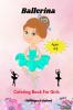 Ballerina Coloring Book For Girls Ages 4-8 : A Fun Ballet Coloring Book for Girls &amp; Ballerina coloring book party favor.