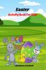 Easter Activity Book For Kids : Have Fun With The Easter Bunny &amp; Includes coloring pages Dot Marker Dot Marker Scrissor Skills Labyrinth Sudoku How to draw.