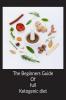 The Beginners Guide Of full Ketogenic diet