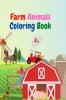 Farm Animals Coloring Book : Amazing Farm Animals Coloring Book | Acute Farm Animals Coloring Book for Kids Ages 3+ | Gift Idea for Preschoolers with Country Farm Animals to Color