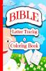 BIBLE Letter Tracing &amp; Coloring Book : Bible Activity Handwriting Workbook for Preschoolers and Kindergarten Kids.